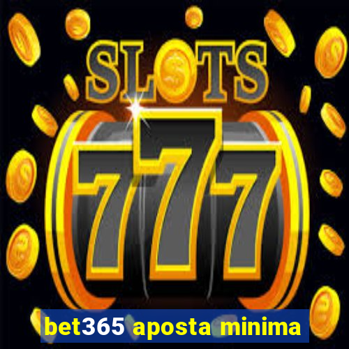 bet365 aposta minima